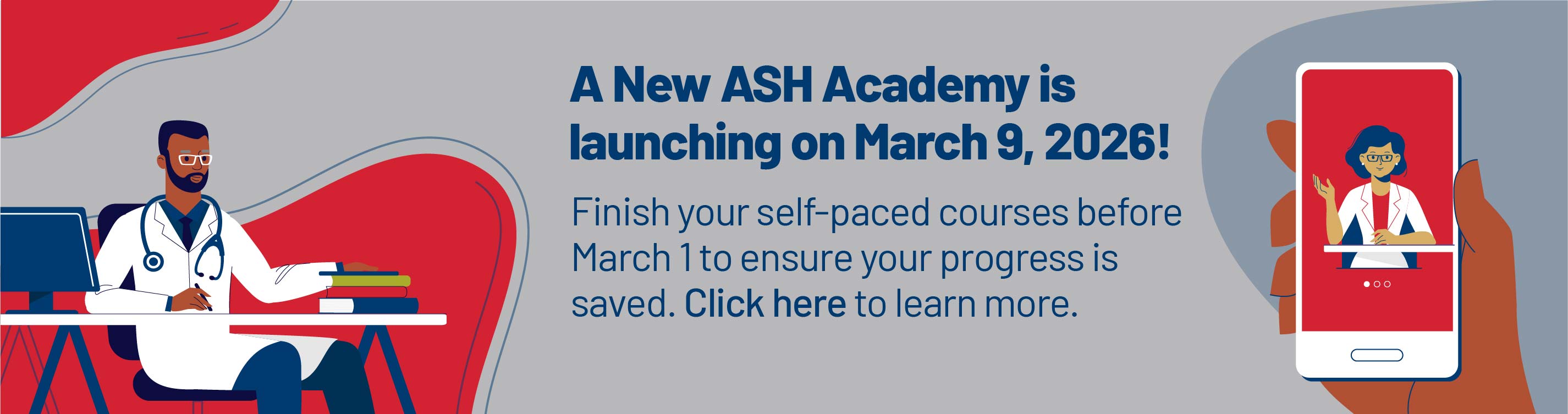 The new ASH Academy is launching on March 9, 2026. Finish your self-paced courses by March 1 to ensure your progress is saved